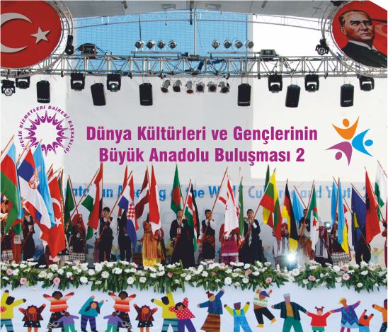 DÜNYA KÜLTÜRLERİ VE GENÇLERİNİN BÜYÜK ANADOLU BULUŞMASI